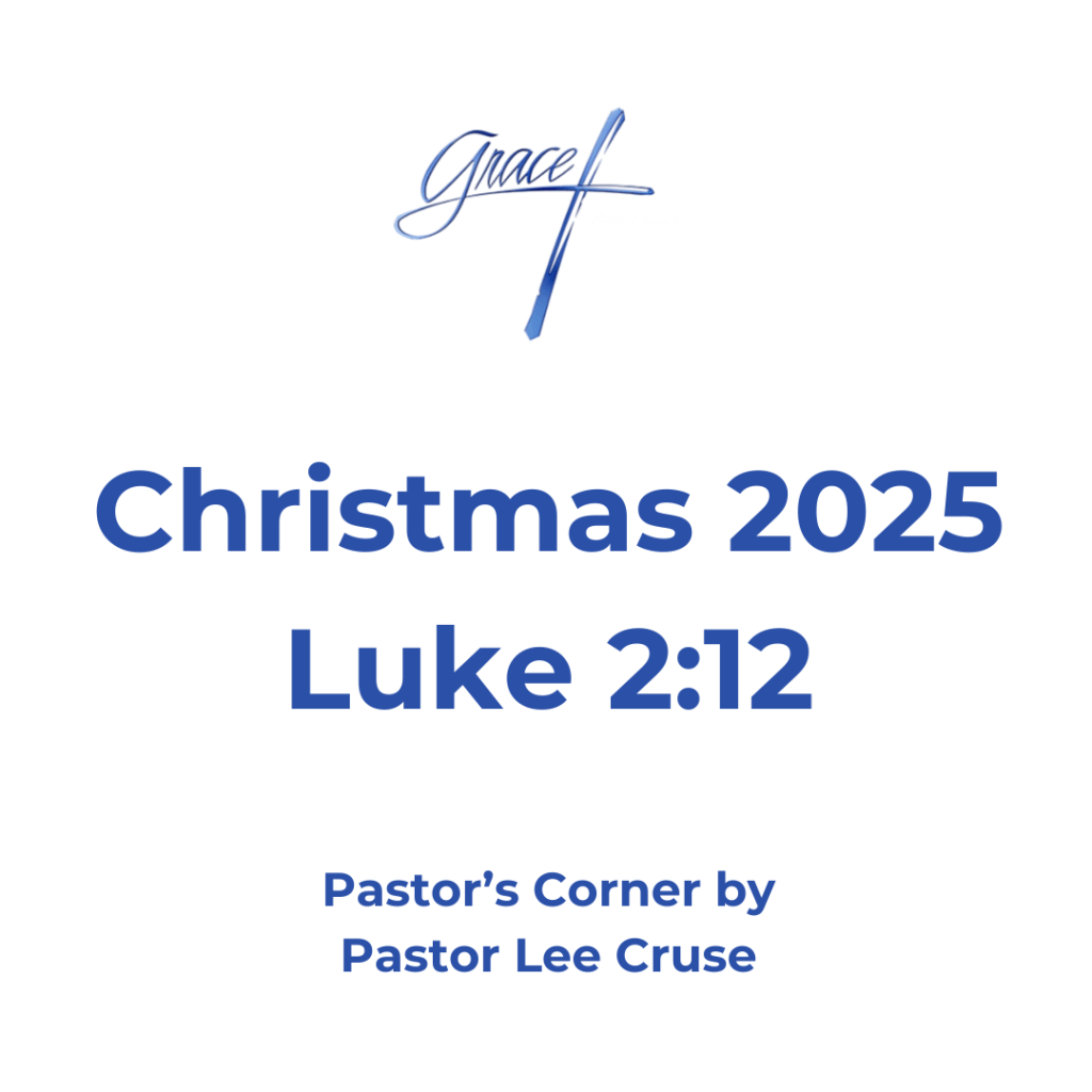 Luke 2:12 “And this will be the sign to you: You will find a Babe wrapped in swaddling clothes, lying in a manger." This morning for my pastor’s corner I want to talk to you about value of the birth of our Lord Jesus Christ. When the Lord taught us in the sermon on the mount in Matthew 6:19 "Do not lay up for yourselves treasures on earth, where moth and rust destroy and where thieves break in and steal; I believe that the Lord was showing to us what we should value and I believe that it is demonstrated in the birth of the Lord. So many of us today rush to find gifts that would be appropriate for the person that we care about, we are concerned with value. It is awful to think, but there are those who if you don’t give the right kind of gift to they would be insulted. Many of us in raising up our children have produced that kind of child, if it is not expensive or the latest thing, they throw a fit. I remember my Dad telling me that when he was a kid, for Christmas he got a banana and, on another Christmas, he got an orange. If you gave a kid today a banana or orange for Christmas they would be wanting to know where to plug it in. When my children were born, they were in sterile conditions in a hospital. Our Lord, was born in a cave with soot hanging down from the ceiling from previous fires. There were animals looking on and I guarantee there were smells that were not so pleasant. When a baby is born today, they are immediately taken care of and wrapped in a nice blanket to keep them warm. Our Lord was wrapped in swaddling cloth, and if you didn’t know, swaddling clothes were primarily used to bury the dead. When the Lord told the people to unwrap Lazarus he was wrapped in swaddling clothes. He was laid in a manger, and it was not one of those nice wooden framed up that we see in most nativity scenes. No, it was a huge stone carved out a place to put grain and feed for animals. This was the environment that God, the Father, wanted His Son to be born in and I believe the reason was this is all about His Son Jesus. Just a few miles away was Herod’s temple and the Lord who can do anything could have had His son born there and no one could have stopped Him. But, this was all about Jesus. In this Christmas season it is my hope that we don’t forget the true reason for the season which is our Lord, Jesus Christ. I pray that for our Church that we too will remember that it is not about the preacher, or the choir, or the building, but it is all about Jesus. And the reason He was wrapped in swaddling clothes was because that was the reason that He came to die for our sins. He did it according to what the Bible tells us “For the Joy that was set before Him”. Pastor Lee Cruse hoping that even if you get a banana for Christmas, that ugly tie, or you guys that try being romantic so you give your wife a vacuum cleaner, bless your heart, just remember that the real reason for Christmas is Him and not you. Pastor Lee Cruse and Crickett are wishing you and your family a Merry Christmas!