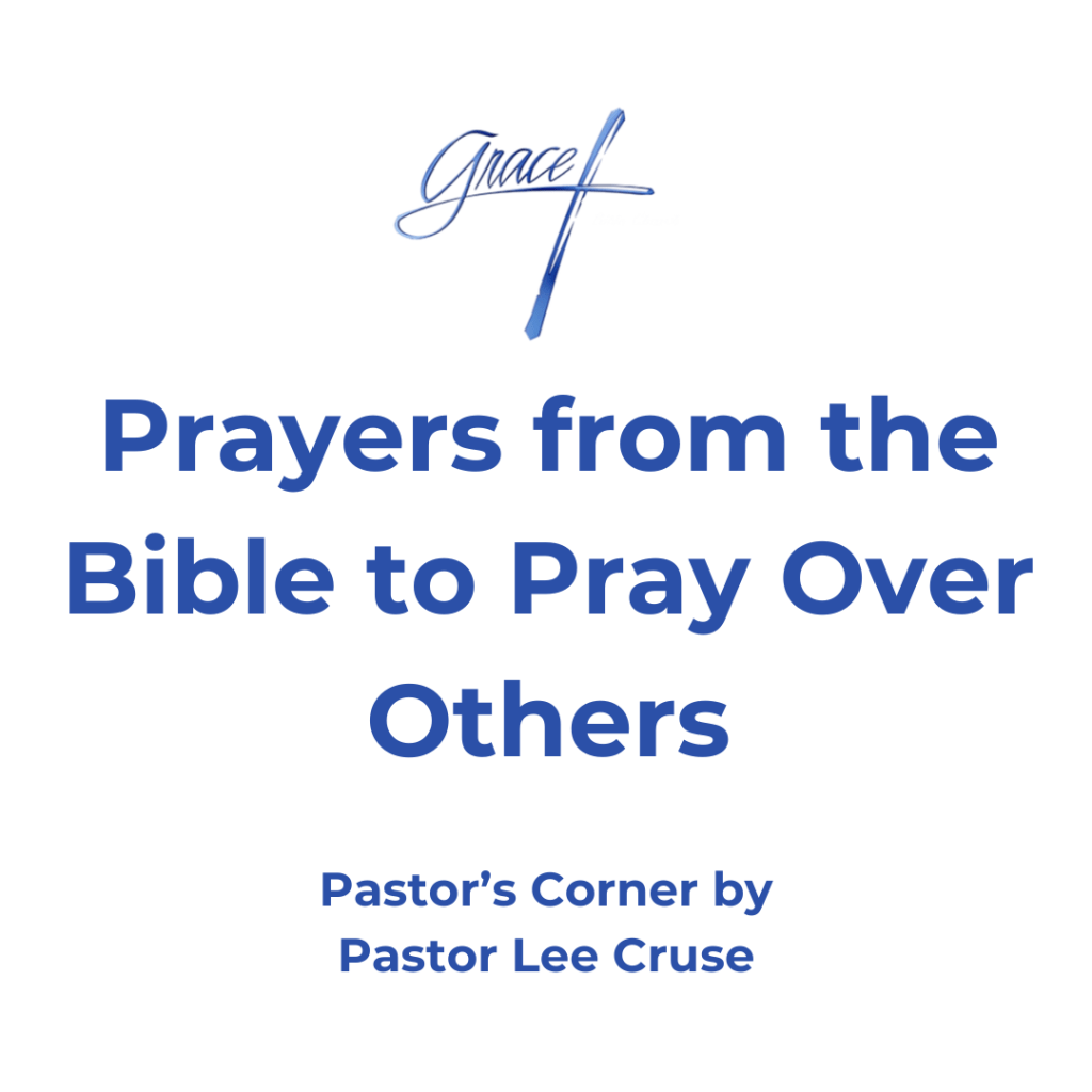 James 5:16 Confess your trespasses to one another, and pray for one another, that you may be healed. The effective, fervent prayer of a righteous man avails much. How many times have you been with a friend or someone you love and you see them struggling and they have great consternation about whatever it is? They are telling you they don’t know what they are going to do. As you sit there with them you feel a nudge from the Holy Spirit to pray for them. The first thought that comes into your mind, how can I find the right words to pray for this person? The Bible is full of prayer and these are powerful prayers that God has given to us. In Ephesians 1:16-19 16do not cease to give thanks for you, making mention of you in my prayers: 17that the God of our Lord Jesus Christ, the Father of glory, may give to you the spirit of wisdom and revelation in the knowledge of Him, 18the eyes of your understanding being enlightened; that you may know what is the hope of His calling, what are the riches of the glory of His inheritance in the saints, 19and what is the exceeding greatness of His power toward us who believe, according to the working of His mighty power. There is another prayer in Ephesians 3:14-21 14For this reason I bow my knees to the Father of our Lord Jesus Christ, 15from whom the whole family in heaven and earth is named, 16that He would grant you, according to the riches of His glory, to be strengthened with might through His Spirit in the inner man, 17that Christ may dwell in your hearts through faith; that you, being rooted and grounded in love 18may be able to comprehend with all the saints what is the width and length and depth and height 19to know the love of Christ which passes knowledge; that you may be filled with all the fullness of God 20Now to Him who is able to do exceedingly abundantly above all that we ask or think, according to the power that works in us, 21to Him be glory in the church by Christ Jesus to all generations, forever and ever. Amen. These are two powerful prayers and what a blessing it is for someone to pray these two prayers over someone else. You could mark these or highlight them in your bible and just read them over someone. Pastor Lee Cruse if praying that we would understand how important it is that we do what James 5:16 has to say. That we have a friend that we can depend on and that we can be real with them, and they hold everything confidential, but that we pray for one another. Why? Because the effective, fervent prayer of a righteous man avails much.