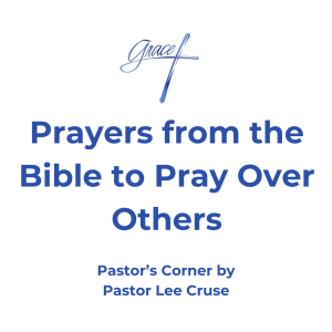 James 5:16 Confess your trespasses to one another, and pray for one another, that you may be healed. The effective, fervent prayer of a righteous man avails much. How many times have you been with a friend or someone you love and you see them struggling and they have great consternation about whatever it is? They are telling you they don’t know what they are going to do. As you sit there with them you feel a nudge from the Holy Spirit to pray for them. The first thought that comes into your mind, how can I find the right words to pray for this person? The Bible is full of prayer and these are powerful prayers that God has given to us. In Ephesians 1:16-19 16do not cease to give thanks for you, making mention of you in my prayers: 17that the God of our Lord Jesus Christ, the Father of glory, may give to you the spirit of wisdom and revelation in the knowledge of Him, 18the eyes of your understanding being enlightened; that you may know what is the hope of His calling, what are the riches of the glory of His inheritance in the saints, 19and what is the exceeding greatness of His power toward us who believe, according to the working of His mighty power. There is another prayer in Ephesians 3:14-21 14For this reason I bow my knees to the Father of our Lord Jesus Christ, 15from whom the whole family in heaven and earth is named, 16that He would grant you, according to the riches of His glory, to be strengthened with might through His Spirit in the inner man, 17that Christ may dwell in your hearts through faith; that you, being rooted and grounded in love 18may be able to comprehend with all the saints what is the width and length and depth and height 19to know the love of Christ which passes knowledge; that you may be filled with all the fullness of God 20Now to Him who is able to do exceedingly abundantly above all that we ask or think, according to the power that works in us, 21to Him be glory in the church by Christ Jesus to all generations, forever and ever. Amen. These are two powerful prayers and what a blessing it is for someone to pray these two prayers over someone else. You could mark these or highlight them in your bible and just read them over someone. Pastor Lee Cruse if praying that we would understand how important it is that we do what James 5:16 has to say. That we have a friend that we can depend on and that we can be real with them, and they hold everything confidential, but that we pray for one another. Why? Because the effective, fervent prayer of a righteous man avails much.