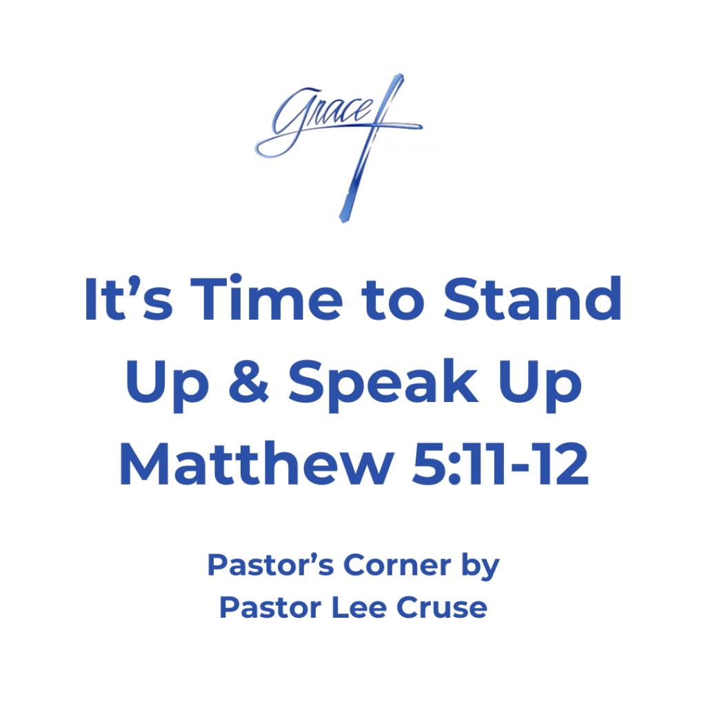 Pastor’s Corner June 7, 2026 It’s Time to Stand Up & Speak Up! Matthew 5:11-12 "Blessed are you when they revile and persecute you, and say all kinds of evil against you falsely for My sake. "Rejoice and be exceedingly glad, for great is your reward in heaven, for so they persecuted the prophets who were before you. I believe that I am a person who wants to get along with everyone. I don’t like confrontations with others but it seems that when you sign up to walk with Christ and He then tells you about all the good things and blessing you will receive then He tells you, “Oh by the way there is going to be some people who will not like you because you are following Me”. He is telling us in the scripture before us that one of the greatest blessing that you and I can have is when others revile you and persecute you and say all kinds of evil against you falsely. When are you going through this it is because it is for Jesus name sake that you are going through this. The Lord then tells you the result and that is to “rejoice and be exceedingly glad, for great is your reward in heaven, for so they persecuted the prophets who were before you”. In the Isaiah 54:17 it tells us No weapon formed against you shall prosper, and every tongue which rises against you in judgment You shall condemn. This is the heritage of the servants of the LORD, No weapon that is formed against you shall prosper, but did you notice what the main weapon was? It iss the tongue. Many people will say a hurtful thing and then think that there is no responsibility for what they have said. Yet the Lord told us that there is coming a day when every idol word will have to be given account of. Now, before you go out hoping that someone one will come up to you and insult you, I don’t think that is the way it works. When those situations in my life have happened most of the time I was minding my own business. But in the book of Ezekiel it talks about being a watchman on the wall, and as a watchman you and I have no choice but to speak up. Those times that the Lord has shown me to speak up and I have, some people have thanked me for caring. But there are those who have let me know it was none of my business to speak up too, but the Lord lets me know that I was representing Him and I have no choice but to speak up. I think one of the few times when growing up that I got in a fight, was when someone said something about my Dad. How much more do we need to speak up for the one who gave His only Son to die in our place? And how much more do we need to speak up for the Lord Jesus who died in our place? I had someone the other day to say a derogatory remark about one of our members and that was when the Lord poked me in the ribs to speak up and I did. Pastor Lee Cruse who believes that as the Lord is getting ready to come that more and more of His children will be put into places to speak up. Two reasons, because we need to as representatives of the Lord, and to grow in the Grace of the Lord Jesus.